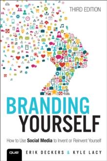 Branding Yourself : How to Use Social Media to Invent or Reinvent Yourself