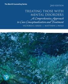 Treating Those With Mental Disorders : A Comprehensive Approach To Case Conceptualization And Treatment, With Enhanced Pearson eText -- Access Card Package