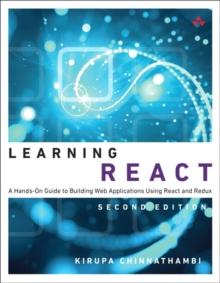 Learning React : A Hands-On Guide to Building Web Applications Using React and Redux