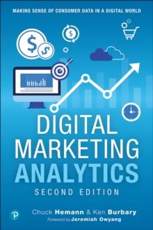 Digital Marketing Analytics : Making Sense of Consumer Data in a Digital World