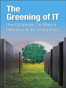 Greening of IT, The : How Companies Can Make a Difference for the Environment