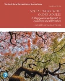 Social Work with Older Adults : A Biopsychosocial Approach to Assessment and Intervention