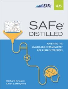 SAFe 4.5 Distilled : Applying the Scaled Agile Framework for Lean Software and Systems Engineering