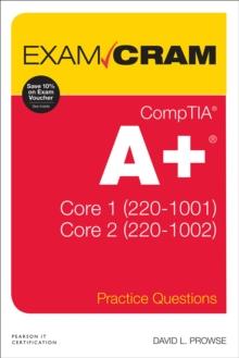 CompTIA A+ Practice Questions Exam Cram Core 1 (220-1001) and Core 2 (220-1002)