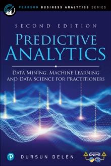 Predictive Analytics : Data Mining, Machine Learning and Data Science for Practitioners