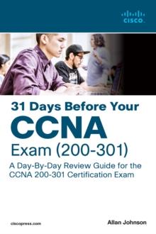 31 Days Before your CCNA Exam : A Day-By-Day Review Guide for the CCNA 200-301 Certification Exam