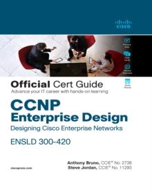 CCNP Enterprise Design ENSLD 300-420 Official Cert Guide : Designing Cisco Enterprise Networks