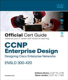 CCNP Enterprise Design ENSLD 300-420 Official Cert Guide : Designing Cisco Enterprise Networks