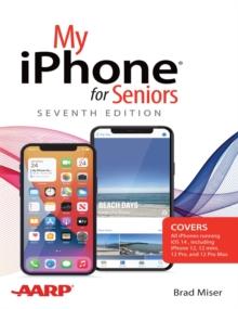 My iPhone for Seniors (covers all iPhone running iOS 14, including the new series 12 family)