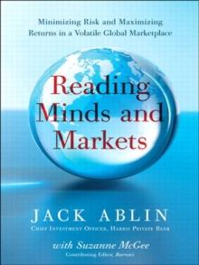 Reading Minds and Markets : Minimizing Risk and Maximizing Returns in a Volatile Global Marketplace