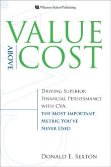 Value Above Cost : Driving Superior Financial Performance with CVA, the Most Important Metric You've Never Used