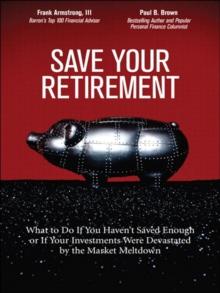 Save Your Retirement : What to Do If You Haven't Saved Enough or If Your Investments Were Devastated by the Market Meltdown