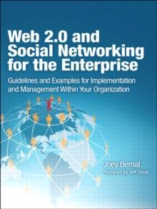 Web 2.0 and Social Networking for the Enterprise : Guidelines and Examples for Implementation and Management Within Your Organization