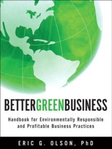 Better Green Business : Handbook for Environmentally Responsible and Profitable Business Practices