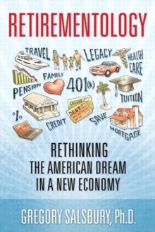 Retirementology : Rethinking the American Dream in a New Economy