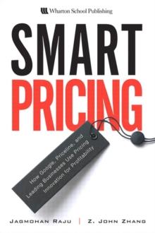 Smart Pricing : How Google, Priceline, and Leading Businesses Use Pricing Innovation for Profitability