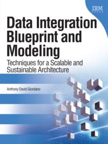 Data Integration Blueprint and Modeling : Techniques for a Scalable and Sustainable Architecture