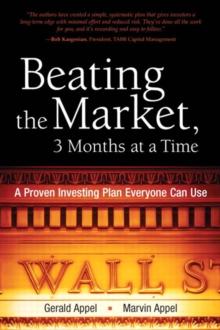 Beating the Market, 3 Months at a Time : A Proven Investing Plan Everyone Can Use