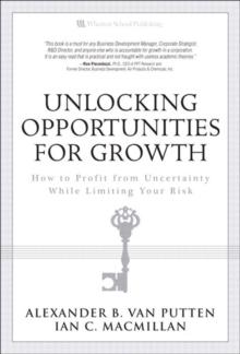 Unlocking Opportunities for Growth : How to Profit from Uncertainty While Limiting Your Risk