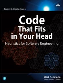 Code That Fits in Your Head : Heuristics for Software Engineering