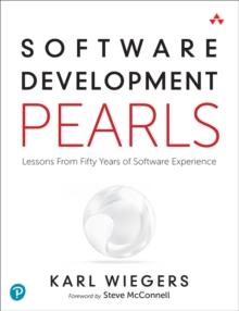 Software Development Pearls : Lessons from Fifty Years of Software Experience