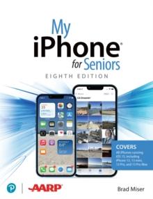 My iPhone for Seniors (covers all iPhone running iOS 15, including the new series 13 family)