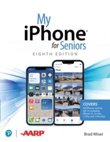 My iPhone for Seniors (covers all iPhone running iOS 15, including the new series 13 family)