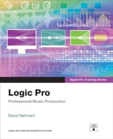 Logic Pro - Apple Pro Training Series : Professional Music Production