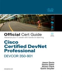 Cisco Certified DevNet Professional DEVCOR 350-901 Official Cert Guide : Cisco Certified DevNet Professional DEVCOR 350-901