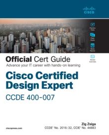 Cisco Certified Design Expert (CCDE 400-007) Official Cert Guide : Cisco Certified Design Expert (CCDE 400-007)