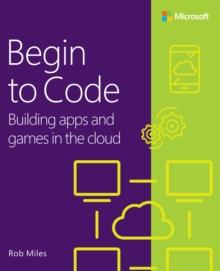 Begin to Code : Building apps and games in the Cloud