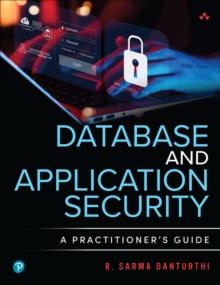 Database and Application Security : A Practitioner's Guide