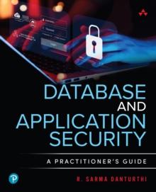 Database and Application Security : A Practitioner's Guide