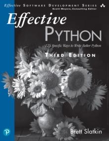 Effective Python : 125 Specific Ways to Write Better Python