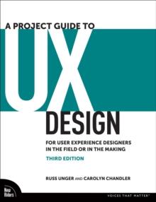 A Project Guide to UX Design : For User Experience Designers in the Field or in the Making