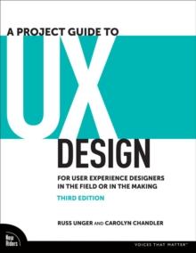 A Project Guide to UX Design : For User Experience Designers in the Field or in the Making