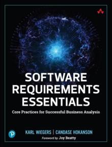 Software Requirements Essentials : Core Practices for Successful Business Analysis