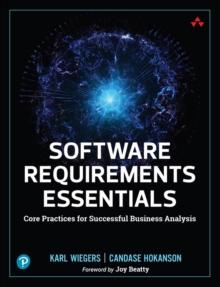 Software Requirements Essentials : Core Practices for Successful Business Analysis