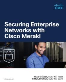 Securing Enterprise Networks with Cisco Meraki