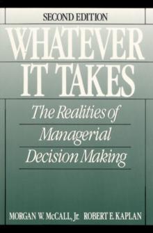 Whatever it Takes : The Realities of Managerial Decision Making