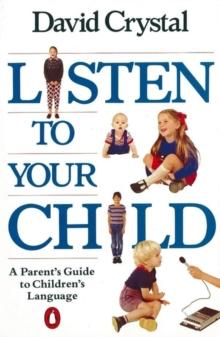 Listen to Your Child : A Parent's Guide to Children's Language