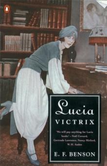 Lucia Victrix : Mapp and Lucia, Lucia's Progress, Trouble for Lucia