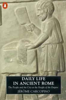 Daily Life in Ancient Rome : The People and the City at the Height of the Empire