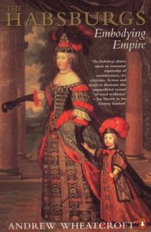 The Habsburgs : Embodying Empire