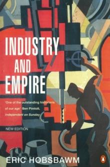 Industry and Empire : From 1750 to the Present Day