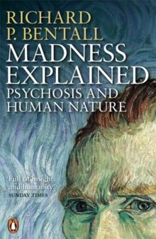 Madness Explained : Psychosis and Human Nature