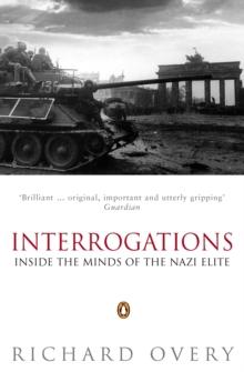 Interrogations : Inside the Minds of the Nazi Elite