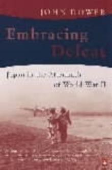 Embracing Defeat : Japan in the Aftermath of World War II