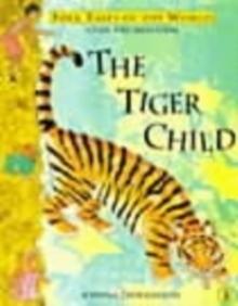 The Tiger Child : A Folk Tale from India