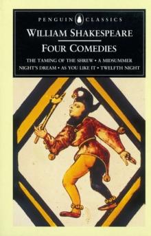 Four Comedies : The Taming of the Shrew, A Midsummer Night's Dream, As You Like it, Twelfth Night